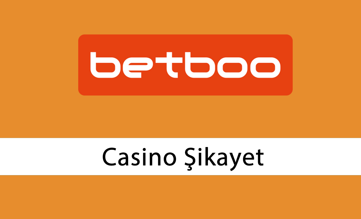 Betboo casino şikayet